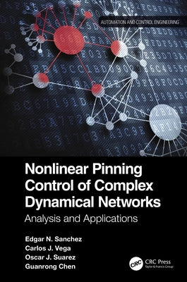 Nonlinear Pinning Control of Complex Dynamical Networks: Analysis and Applications by Sanchez, Edgar N.