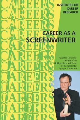 Career as a Screenwriter by Institute for Career Research