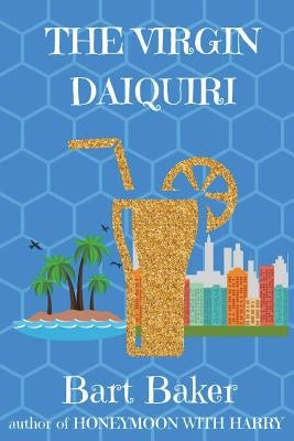 The Virgin Daiquiri by Baker, Bart