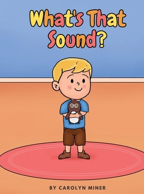 What's That Sound? by Miner, Carolyn