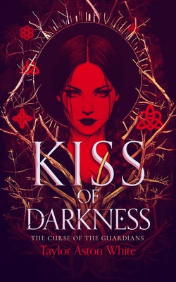 Kiss of Darkness: A Dark Paranormal Romance by White, Taylor Aston