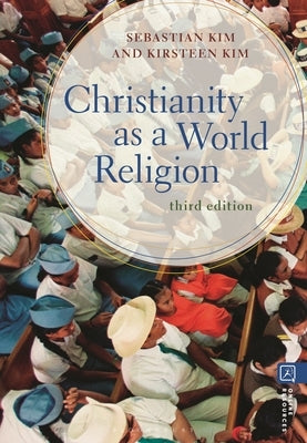 Christianity as a World Religion by Kim, Sebastian