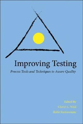 Improving Testing: Process Tools and Techniques to Assure Quality by Ramaswamy, Rohit
