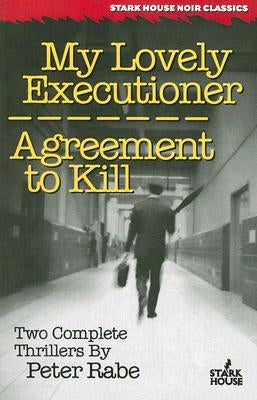 My Lovely Executioner / Agreement to Kill by Rabe, Peter