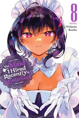 The Maid I Hired Recently Is Mysterious, Vol. 8 by Konbu, Wakame