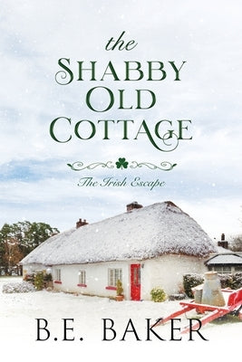 The Shabby Old Cottage by Baker, B. E.
