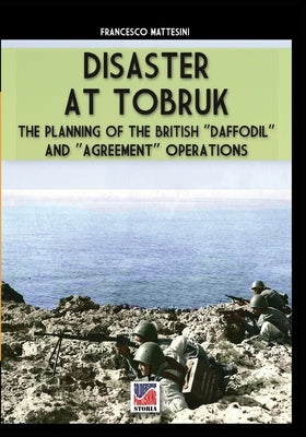 Disaster at Tobruk by Mattesini, Francesco