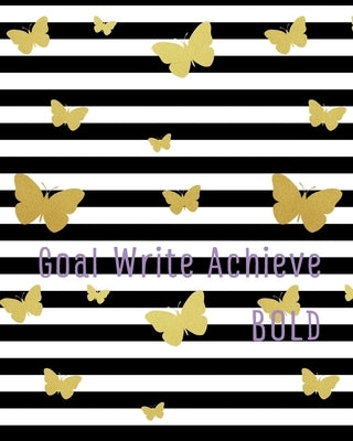 Goal Write Achieve BOLD Journal by Leach, Shavon