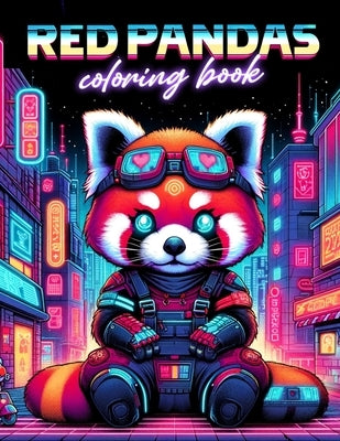RED PANDAS Coloring book: Voltage Verve Illuminate Your Imagination with Cyber Red Pandas - Let Your Creativity Spark and Sizzle as You Enter a by Art, Winter