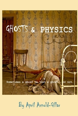 Ghosts and Physics by Arnold, April