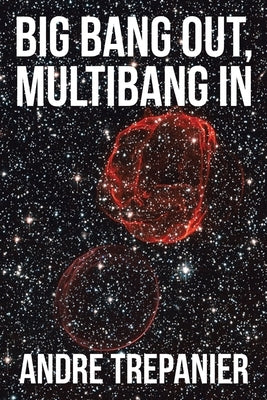 Big Bang Out, Multibang In by Trepanier, Andre