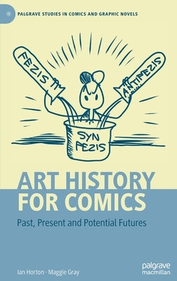 Art History for Comics: Past, Present and Potential Futures by Horton, Ian