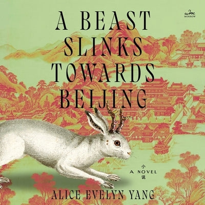A Beast Slinks Towards Beijing by Yang, Alice Evelyn