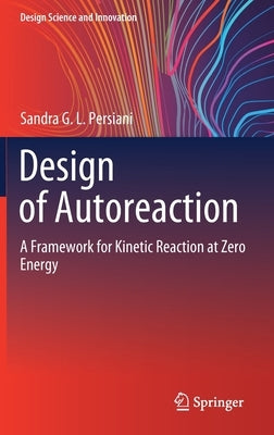 Design of Autoreaction: A Framework for Kinetic Reaction at Zero Energy by Persiani, Sandra G. L.