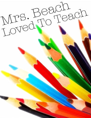 Mrs. Beach Loved To Teach: Accountability and School Choice by Clark, Barrett