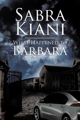 What Happened to Barbara by Kiani, Sabra