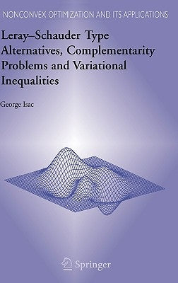 Leray-Schauder Type Alternatives, Complementarity Problems and Variational Inequalities by Isac, George