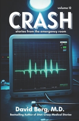 Crash: Stories From the Emergency Room: Volume 12 by Berg, David