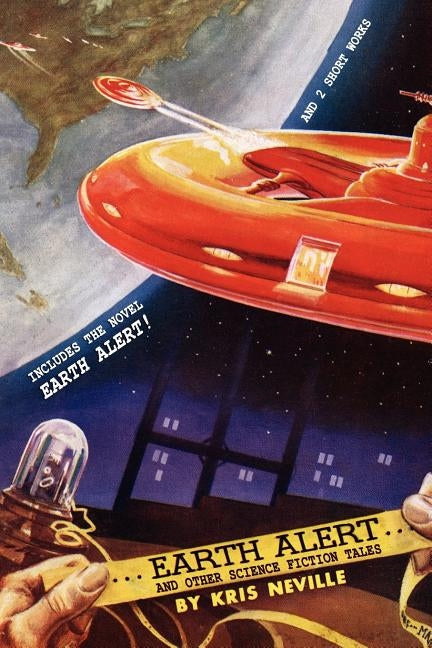 Earth Alert! and Other Science Fiction Tales by Neville, Kris
