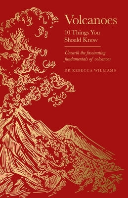 Volcanoes: 10 Things You Should Know by Williams, Rebecca