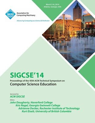 Sigsce 14 45th Technical Symposium on Computer Science Education by Sigcse 14 Conference Committee