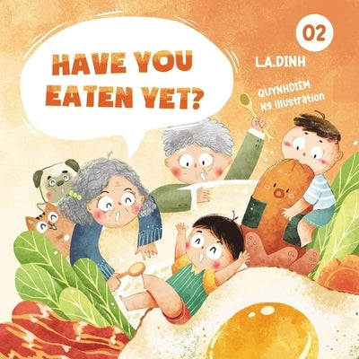 Have You Eaten Yet? Discover Vietnamese food by Ng, Quynhdiem