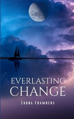 Everlasting Change by Chambers, Laura