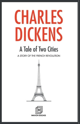 A Tale of Two Cities A STORY OF THE FRENCH REVOLUTION by Dickens, Charles