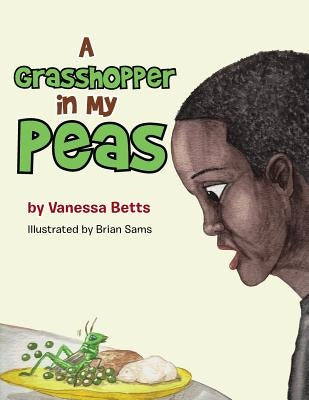 A Grasshopper in My Peas by Betts, Vanessa