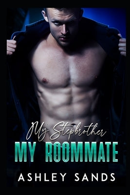 My Stepbrother, My Roommate by Sands, Ashley