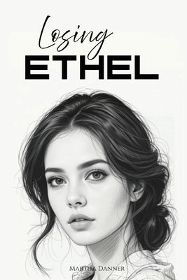 Losing Ethel by Danner, Martha L.