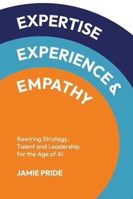Expertise, Experience & Empathy by Pride, Jamie