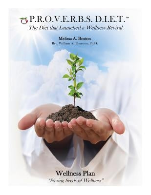 P.R.O.V.E.R.B.S. D.I.E.T. Wellness Plan: Sowing Seeds of Wellness by Thurston, William A.