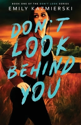 Don't Look Behind You by Kazmierski, Emily
