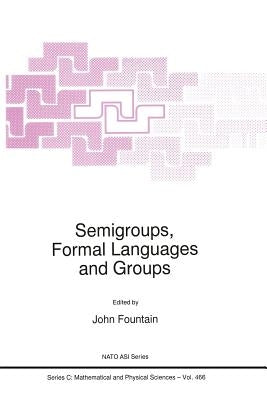 Semigroups, Formal Languages and Groups by Fountain, J. B.