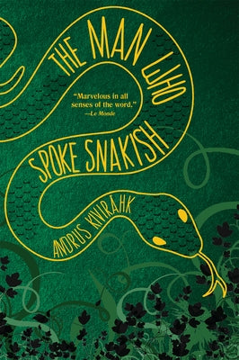 The Man Who Spoke Snakish by Kivirähk, Andrus