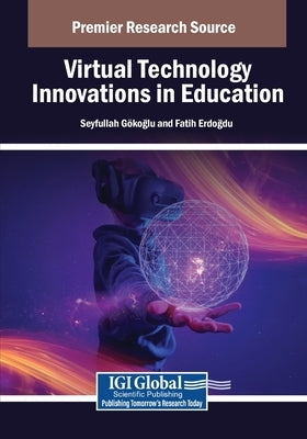 Virtual Technology Innovations in Education by G?koğlu, Seyfullah