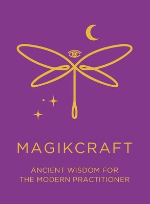 Ancient Wisdom for the Modern Practitioner - MagikCraft: Empowerment Through Rituals, Goddesses, Ancestors, Astrology, Witches, Runes, Crystals, Herbs by Swain, Lynn Magikcraft
