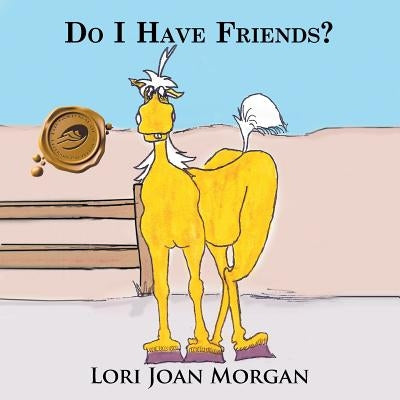 Do I Have Friends? by Morgan, Lori Joan