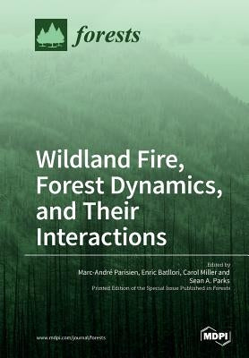 Wildland Fire, Forest Dynamics, and Their Interactions by Parisien, Marc-André