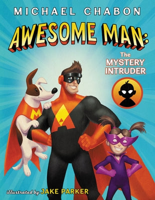 Awesome Man: The Mystery Intruder by Chabon, Michael