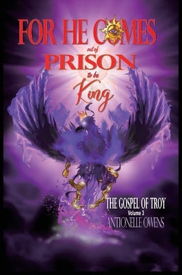 For He Comes Out of Prison to be King by Owens, Antionelle