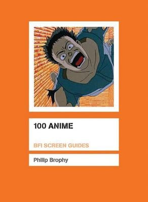 100 Anime by Brophy, Philip