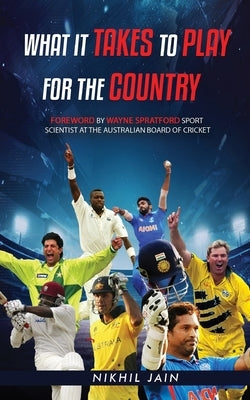 what it takes to play for the country by Jain, Nikhil