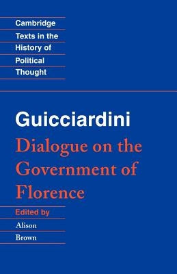Guicciardini: Dialogue on the Government of Florence by Guicciardini, Francesco