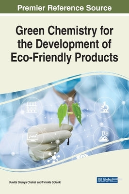 Green Chemistry for the Development of Eco-Friendly Products by Chahal, Kavita Shakya