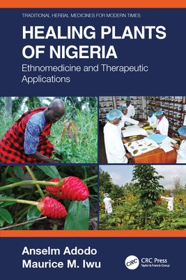 Healing Plants of Nigeria: Ethnomedicine and Therapeutic Applications by Adodo, Anselm