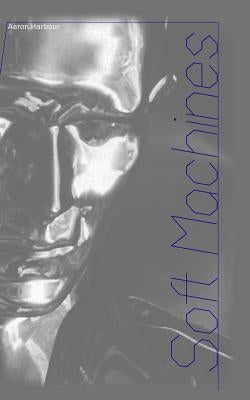 Soft Machines by Harbour, Aaron