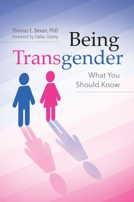 Being Transgender: What You Should Know by Bevan, Thomas