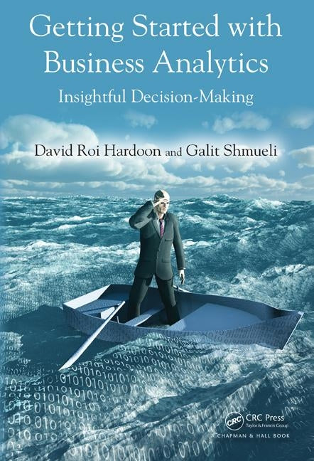 Getting Started with Business Analytics: Insightful Decision-Making by Hardoon, David Roi